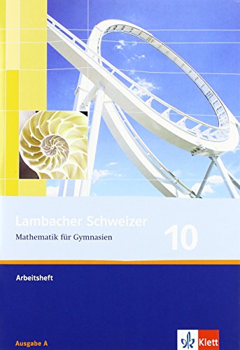 Lambacher Schweizer Mathematik 10. Allgemeine Ausgabe: Arbeitsheft plus Lösungsheft Klasse 10 (Lambacher Schweizer. Allgemeine Ausgabe ab 2006) von Klett